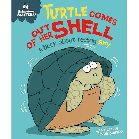 Behaviour Matters: Turtle Comes Out Of Her Shell - A book about feeling shy