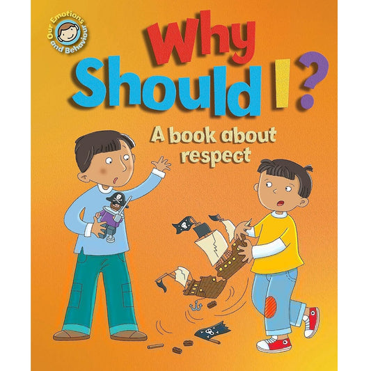 Our Emotions and Behaviour: Why Should I? - A book about respect