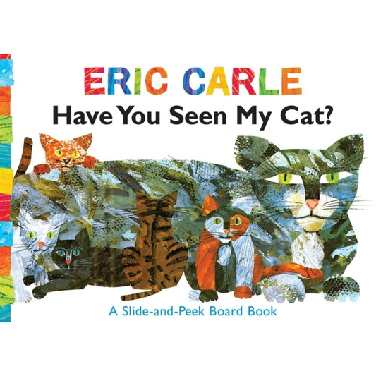 Have You Seen My Cat? A Slide-and-Peek Board Book by Eric Carle