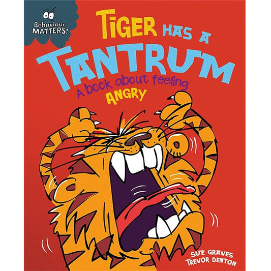 Behaviour Matters: Tiger Has A Tantrum - A book about feeling angry