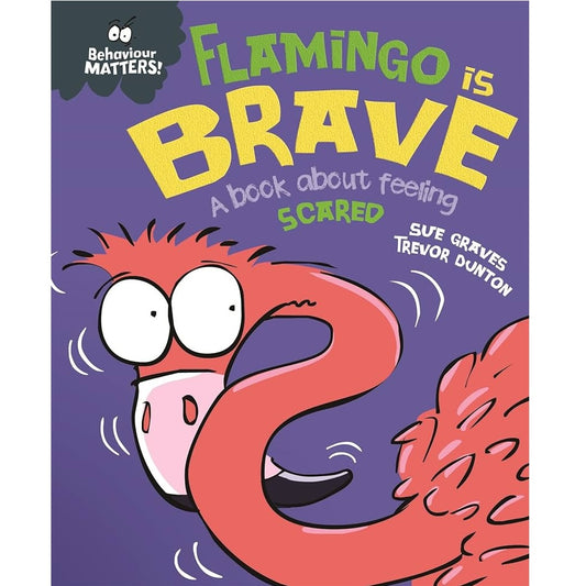 Behaviour Matters: Flamingo Is Brave - A book about feeling scared