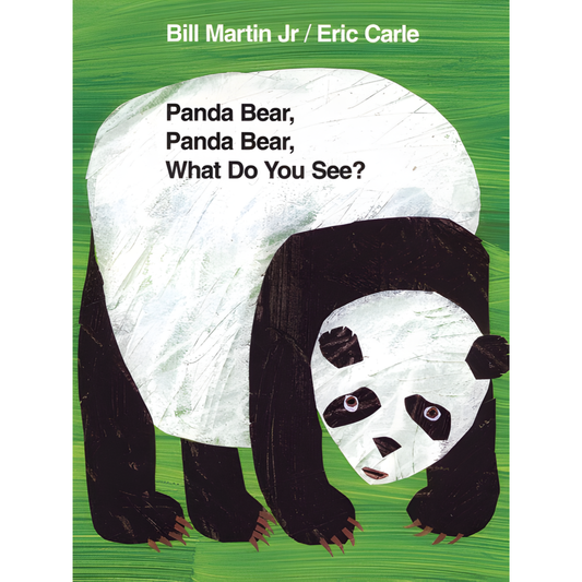 Panda Bear, Panda Bear, What Do You See? by Bill Martin Jr. • Illustrated by Eric Carle