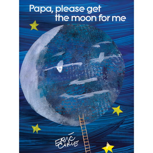 Papa, Please Get the Moon for Me by Eric Carle