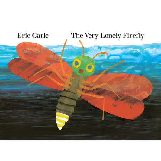 The Very Lonely Firefly by Eric Carle